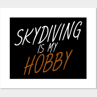 Skydiving is my hobby Posters and Art